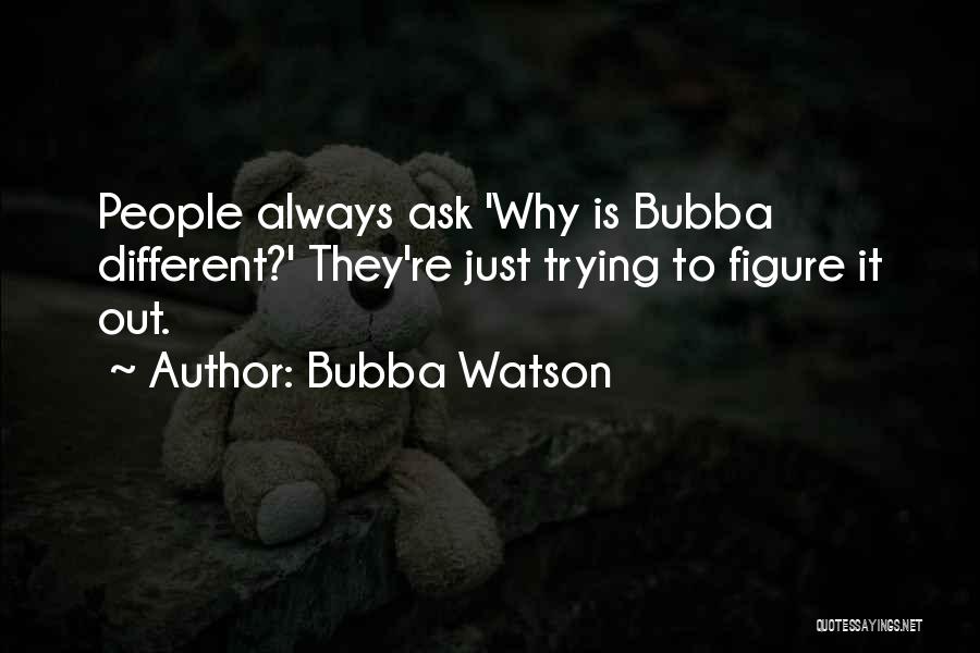 Bubba Watson Quotes 1931271