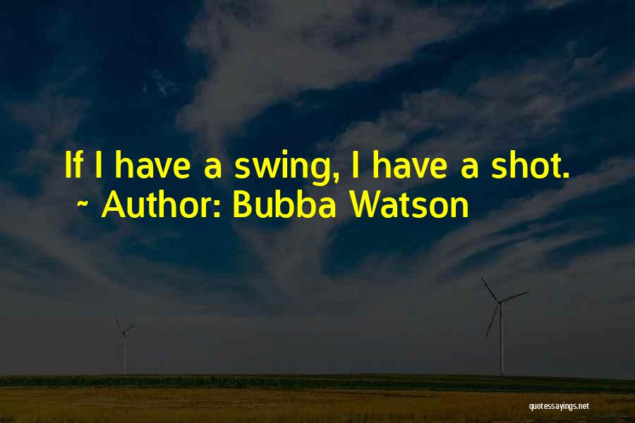 Bubba Watson Quotes 2181090