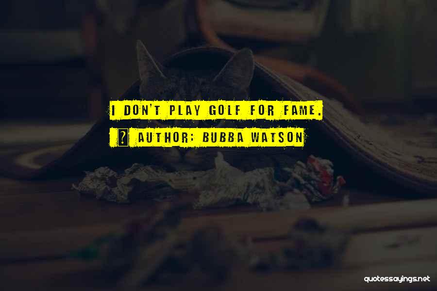 Bubba Watson Quotes 383500