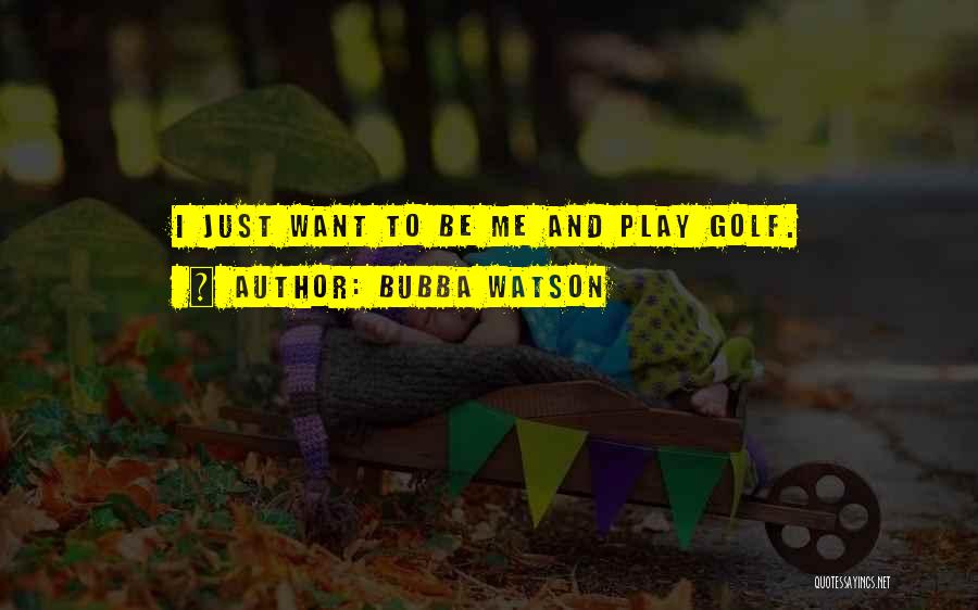 Bubba Watson Quotes 78850