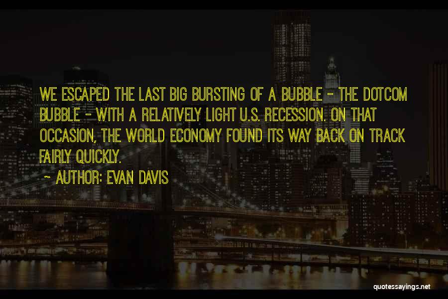 Bubble Bursting Quotes By Evan Davis