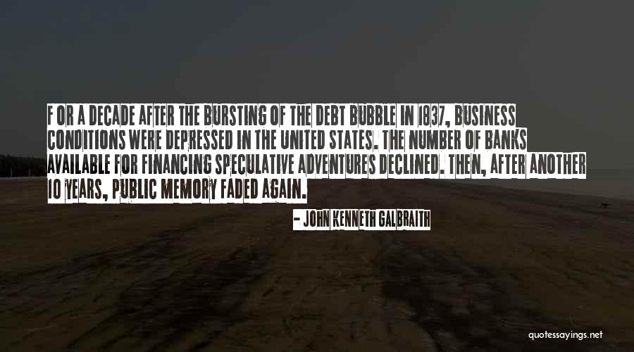 Bubble Bursting Quotes By John Kenneth Galbraith