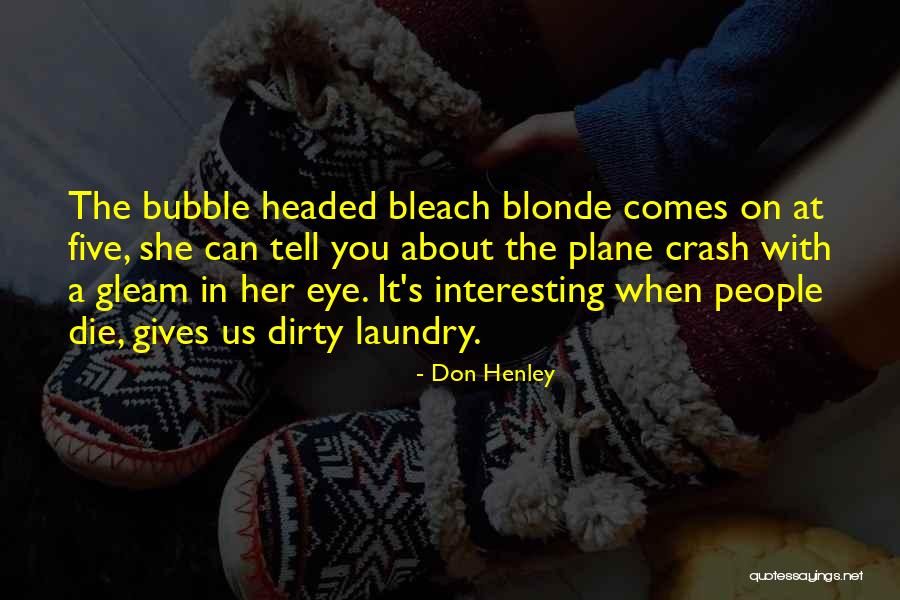 Bubble For People Quotes By Don Henley Bubble For People Quotes By Don Henley