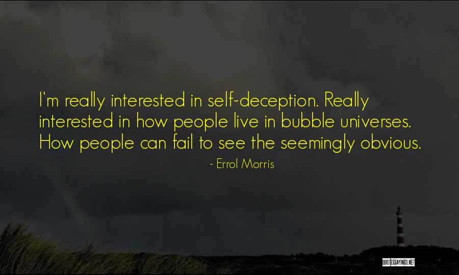 Bubble For People Quotes By Errol Morris Bubble For People Quotes By Errol Morris