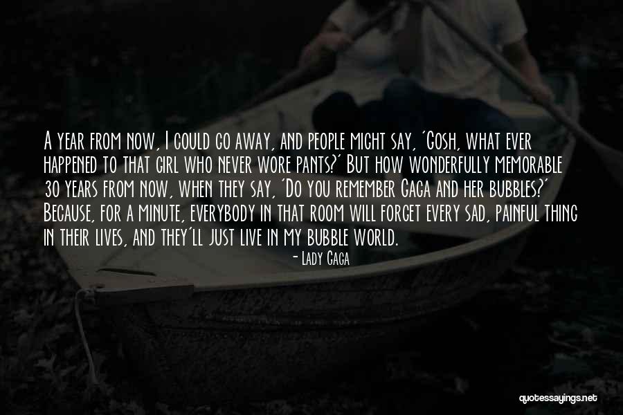 Bubble For People Quotes By Lady Gaga Bubble For People Quotes By Lady Gaga