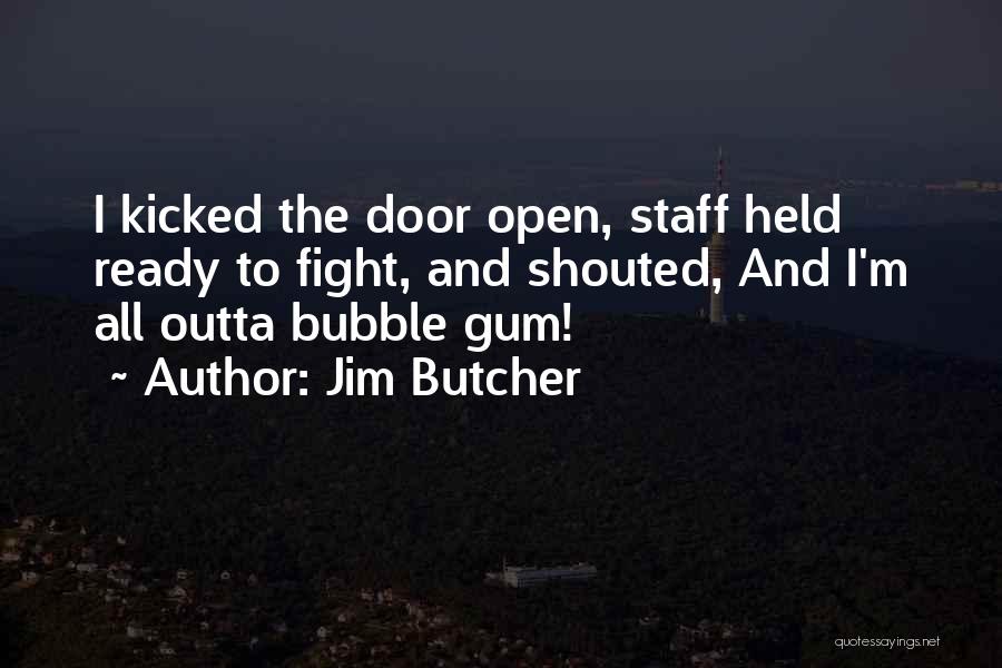 Bubble Gum Quotes By Jim Butcher