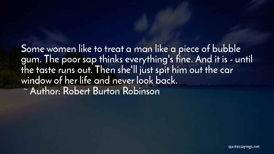 Bubble Gum Quotes By Robert Burton Robinson