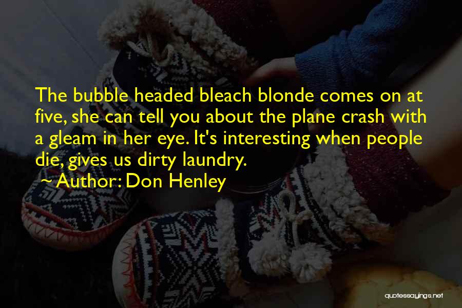 Bubble Quotes By Don Henley