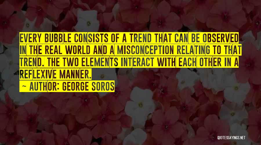 Bubble Quotes By George Soros