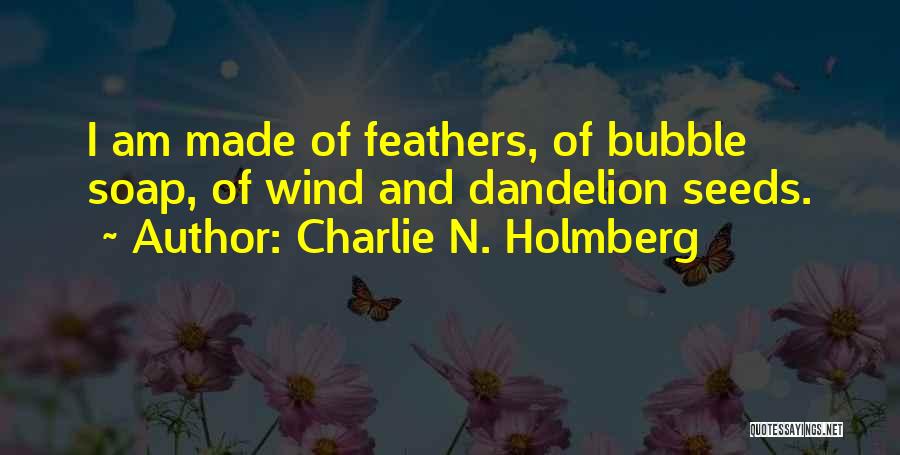 Bubble Soap Quotes By Charlie N. Holmberg