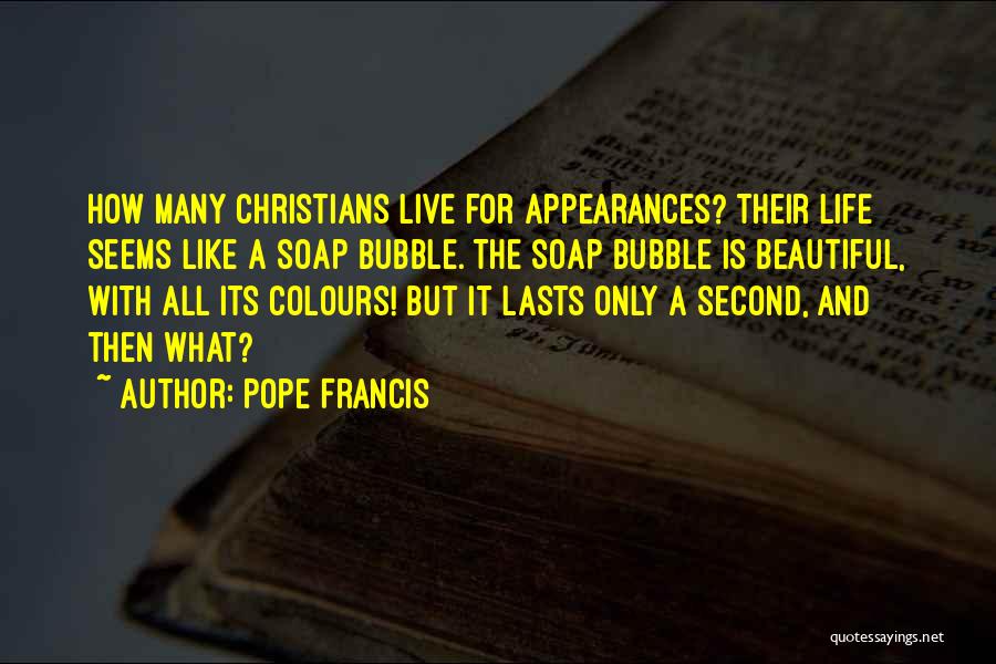 Bubble Soap Quotes By Pope Francis