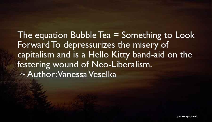 Bubble Tea Quotes By Vanessa Veselka