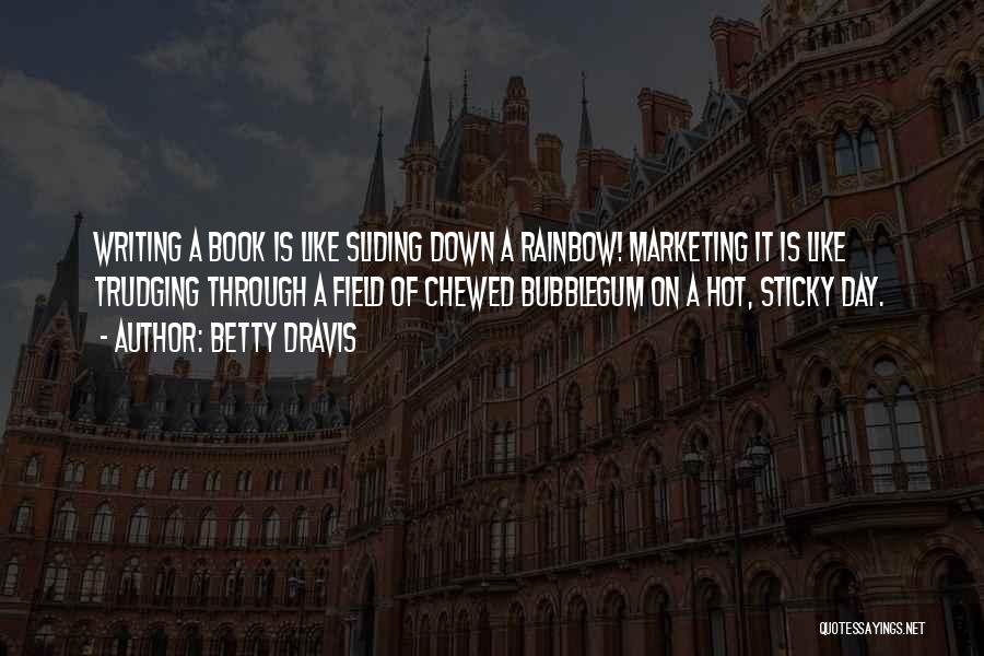 Bubblegum Quotes By Betty Dravis