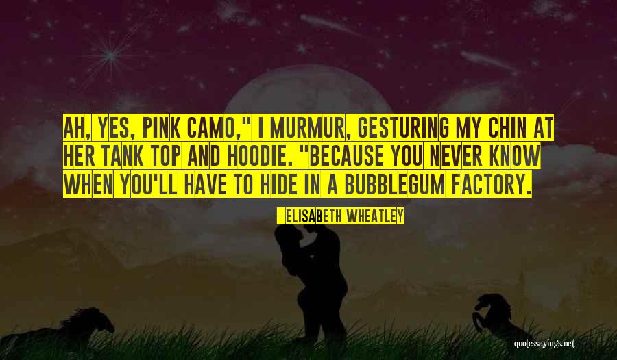 Bubblegum Quotes By Elisabeth Wheatley