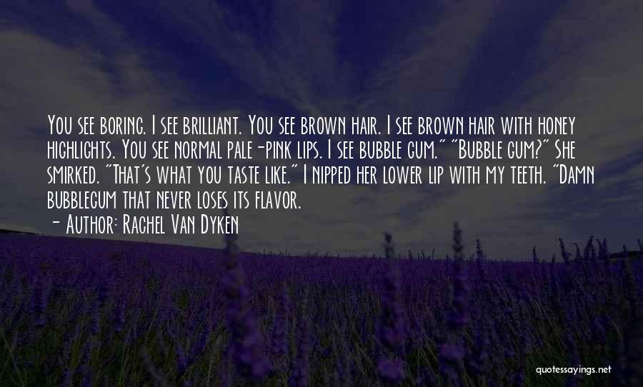 Bubblegum Quotes By Rachel Van Dyken Bubblegum Quotes By Rachel Van Dyken
