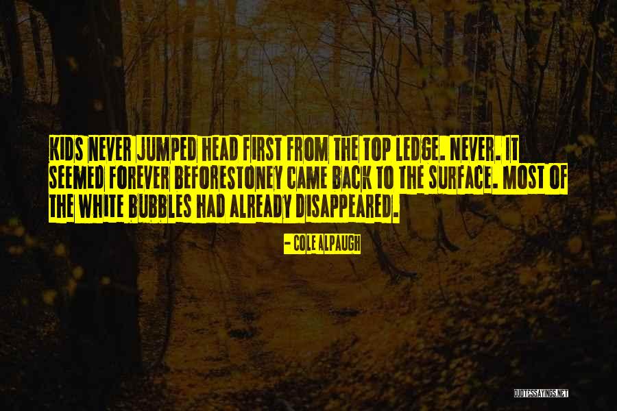 Bubbles For Kids Quotes By Cole Alpaugh Bubbles For Kids Quotes By Cole Alpaugh