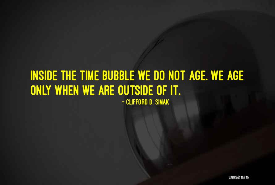 Bubbles The Quotes By Clifford D. Simak Bubbles The Quotes By Clifford D. Simak