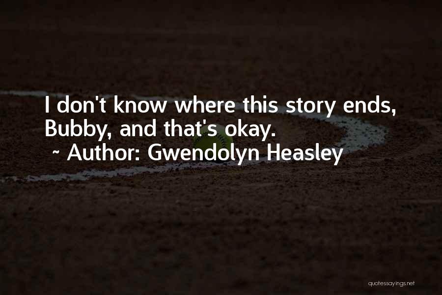 Bubby Quotes By Gwendolyn Heasley