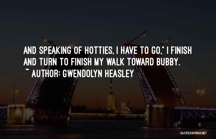 Bubby Quotes By Gwendolyn Heasley