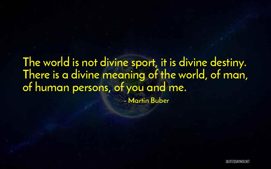 Buber Martin Quotes By Martin Buber Buber Martin Quotes By Martin Buber