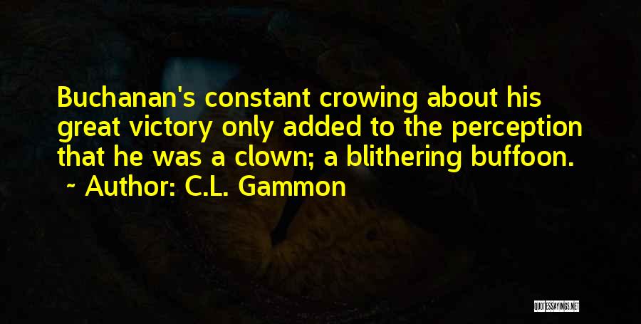 Buchanan Quotes By C.L. Gammon