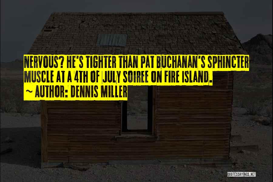 Buchanan Quotes By Dennis Miller