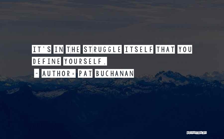 Buchanan Quotes By Pat Buchanan