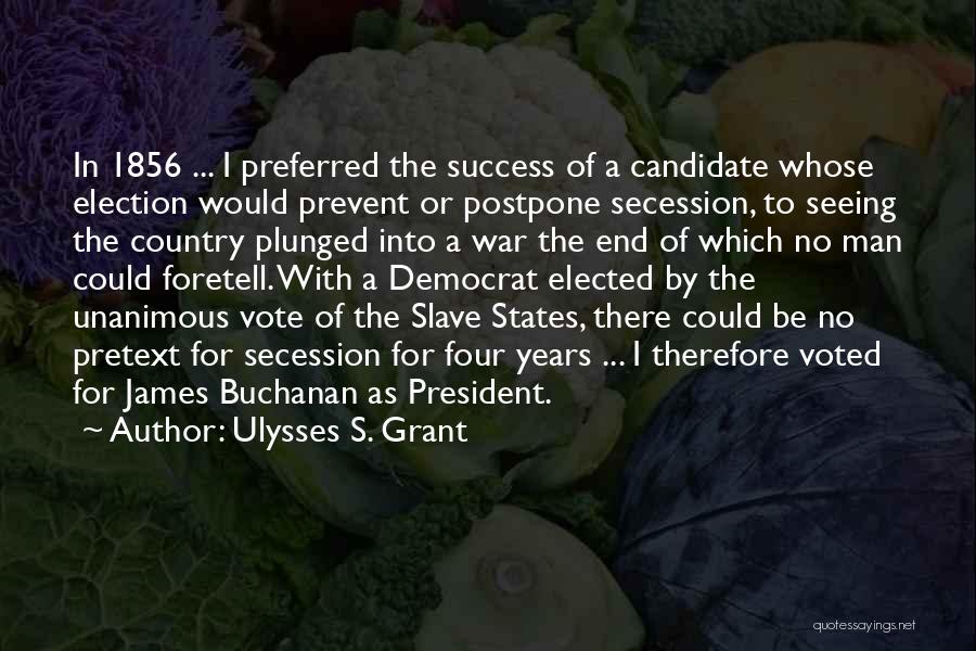 Buchanan Quotes By Ulysses S. Grant