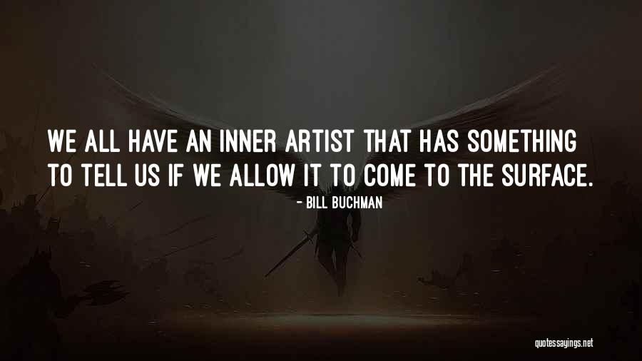 Buchman Quotes By Bill Buchman Buchman Quotes By Bill Buchman