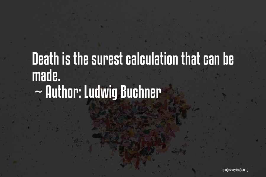 Buchner Quotes By Ludwig Buchner