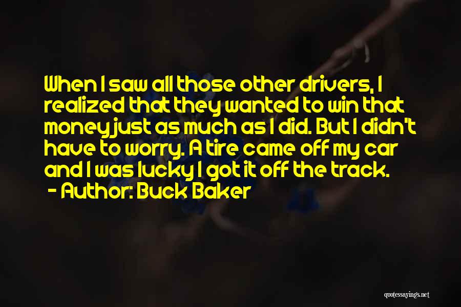 Buck Baker Quotes 846830