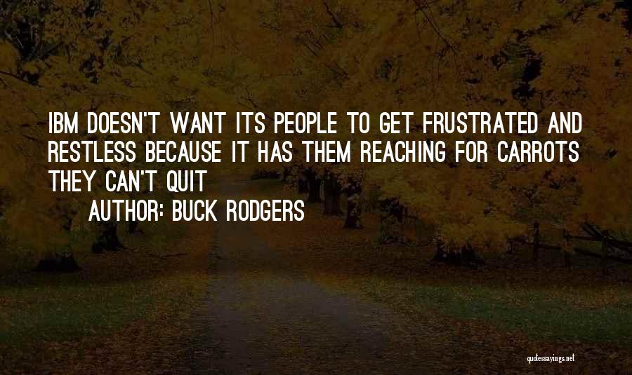 Buck Rodgers Ibm Quotes By Buck Rodgers