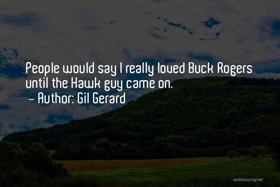 Buck Rogers Quotes By Gil Gerard