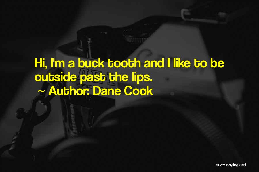 Buck Tooth Quotes By Dane Cook