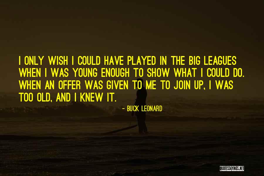 Buck Up Quotes By Buck Leonard Buck Up Quotes By Buck Leonard