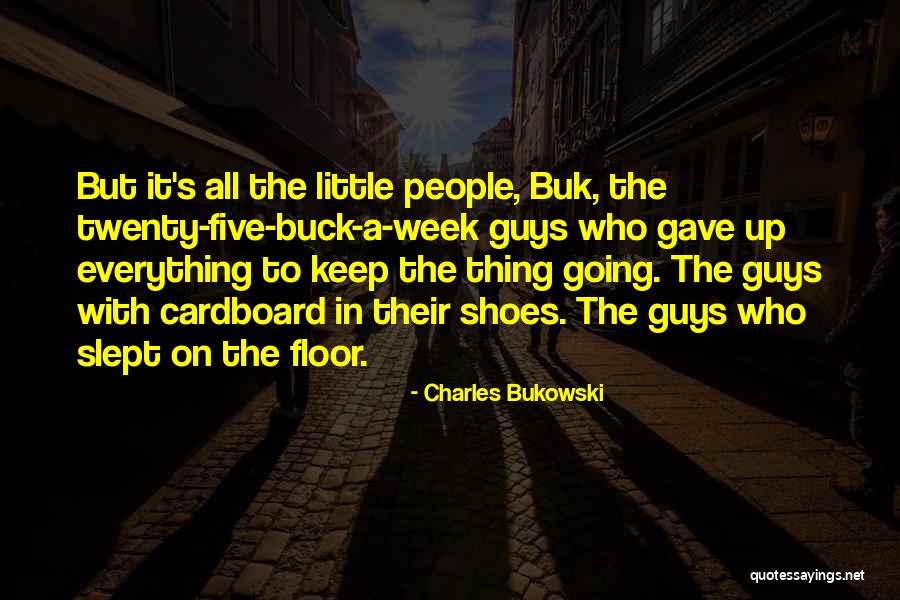 Buck Up Quotes By Charles Bukowski Buck Up Quotes By Charles Bukowski