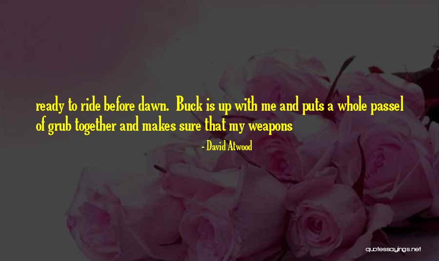 Buck Up Quotes By David Atwood Buck Up Quotes By David Atwood