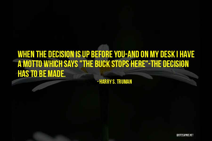Buck Up Quotes By Harry S. Truman Buck Up Quotes By Harry S. Truman