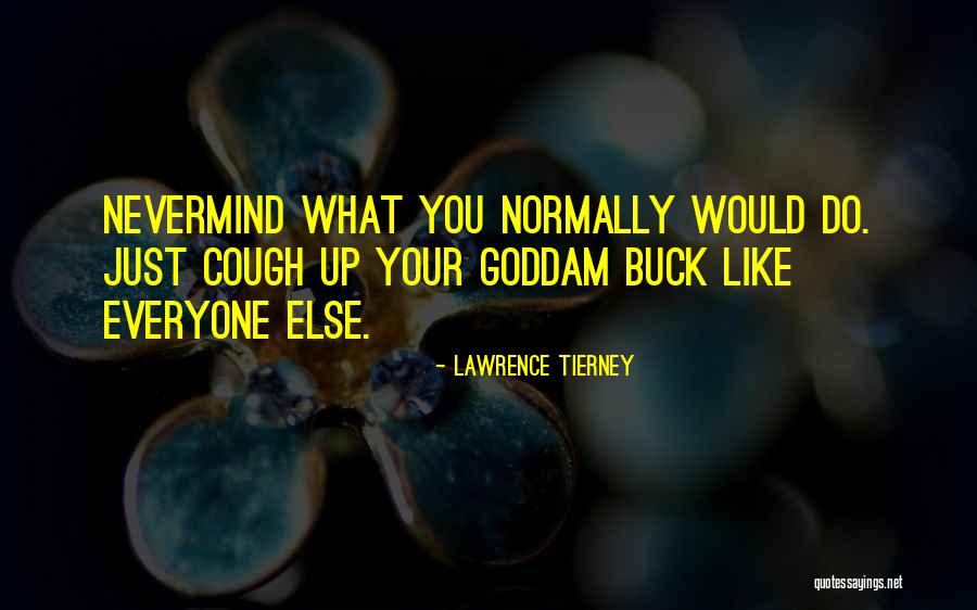 Buck Up Quotes By Lawrence Tierney Buck Up Quotes By Lawrence Tierney
