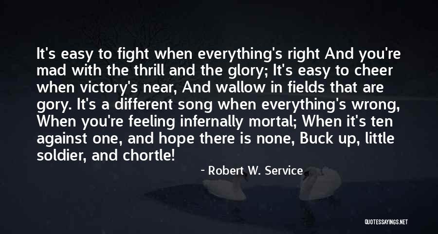 Buck Up Quotes By Robert W. Service Buck Up Quotes By Robert W. Service