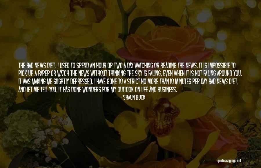 Buck Up Quotes By Shaun Buck Buck Up Quotes By Shaun Buck