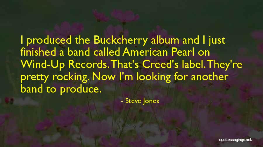 Buckcherry Quotes By Steve Jones Buckcherry Quotes By Steve Jones