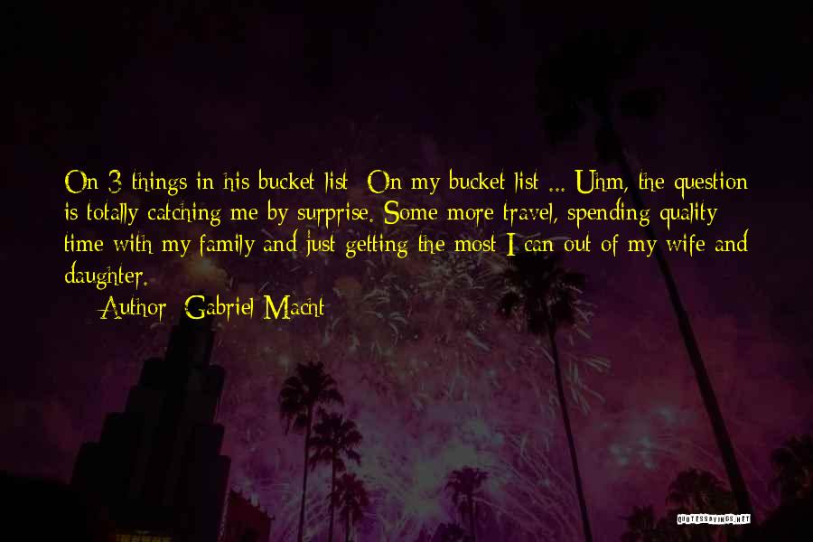 Bucket List Quotes By Gabriel Macht