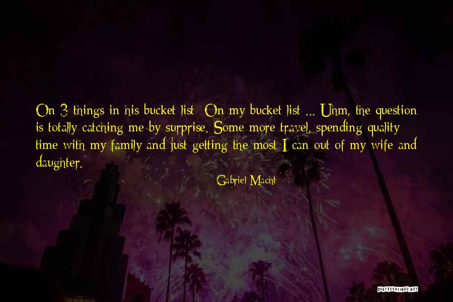 Bucket List Quotes By Gabriel Macht