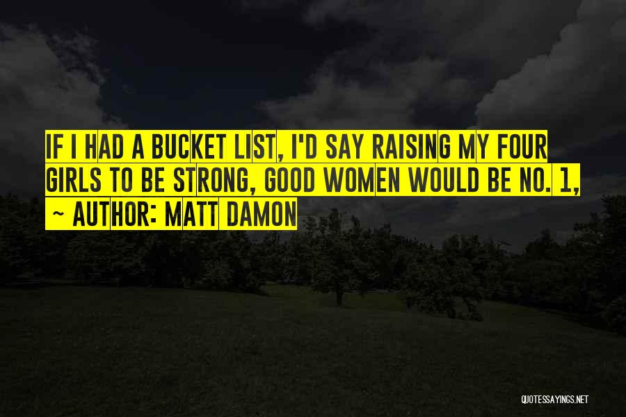Bucket List Quotes By Matt Damon