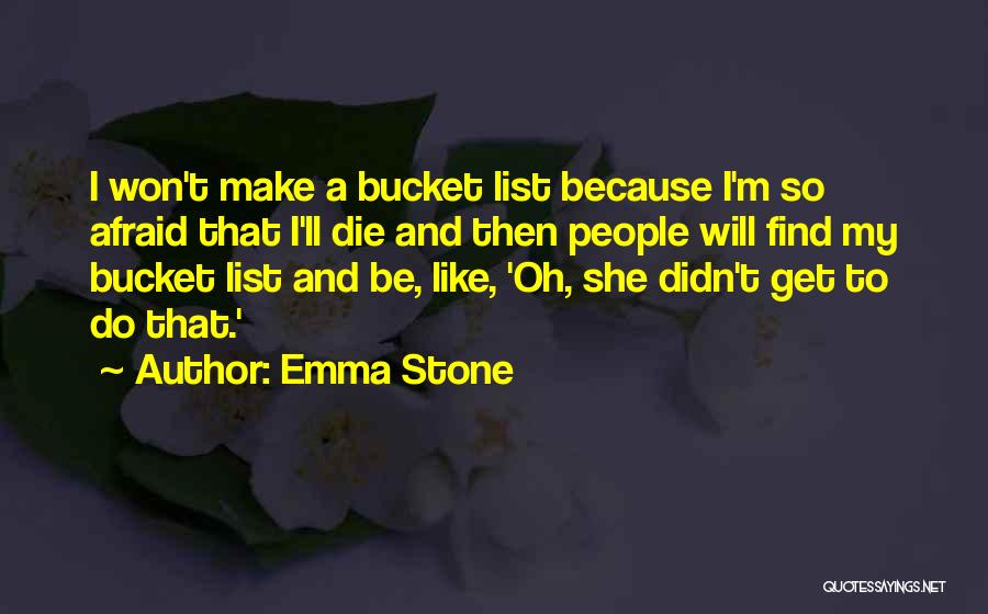 Bucket Lists Quotes By Emma Stone