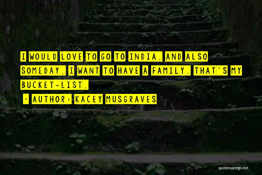 Bucket Lists Quotes By Kacey Musgraves