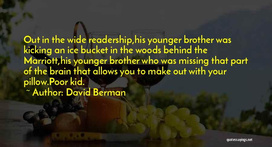 Bucket Quotes By David Berman