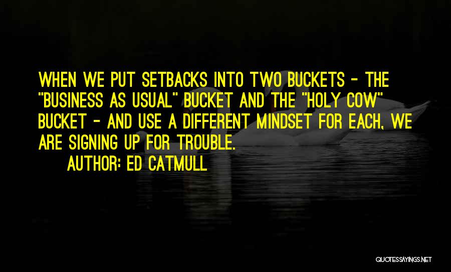 Bucket Quotes By Ed Catmull