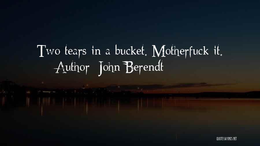 Bucket Quotes By John Berendt